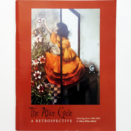 The Alice Cycle : a retrospective : paintings from 1988 - 2004 by Mary Kline-Misol