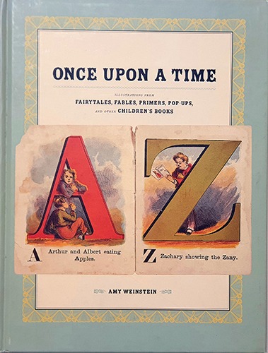 Once Upon a Time: Illustrations from Fairytales, Fables, Primers, Pop-Ups, and Other Children&#039;s Books