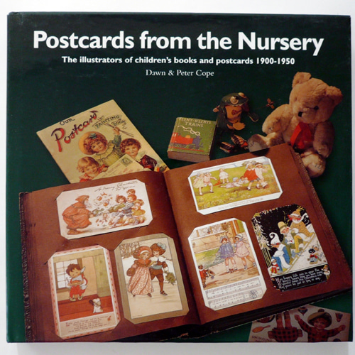 Postcards from the Nursery: The Illustrators of Children&#039;s Books And Postcards 1900-1950