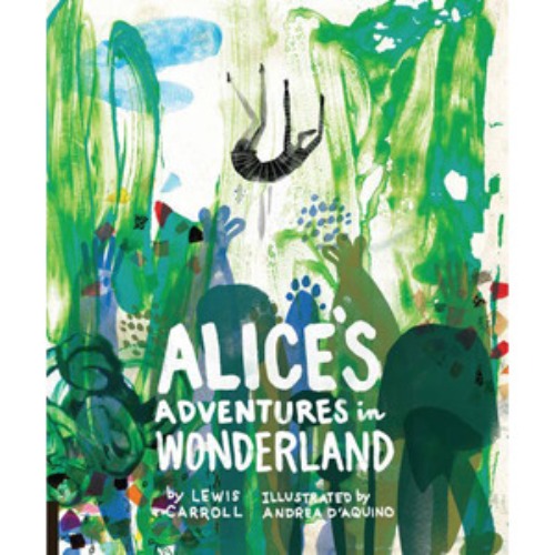 Alice&#039;s Adventures in Wonderland-Andrea D&#039;Aquino(4쇄본( 2015년 초판))