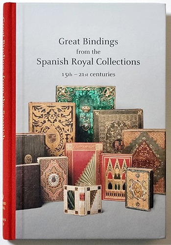 Great Bindings from the Spanish Royal Collections: 15th-21st Centuries