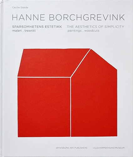 Hanne Borchgrevink: The Aesthetics of Simplicity Paintings / Woodcuts