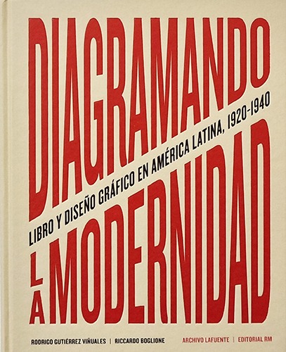 Diagramando la modernidad: Libro y diseño gráfico en la América Latina 1920-1940